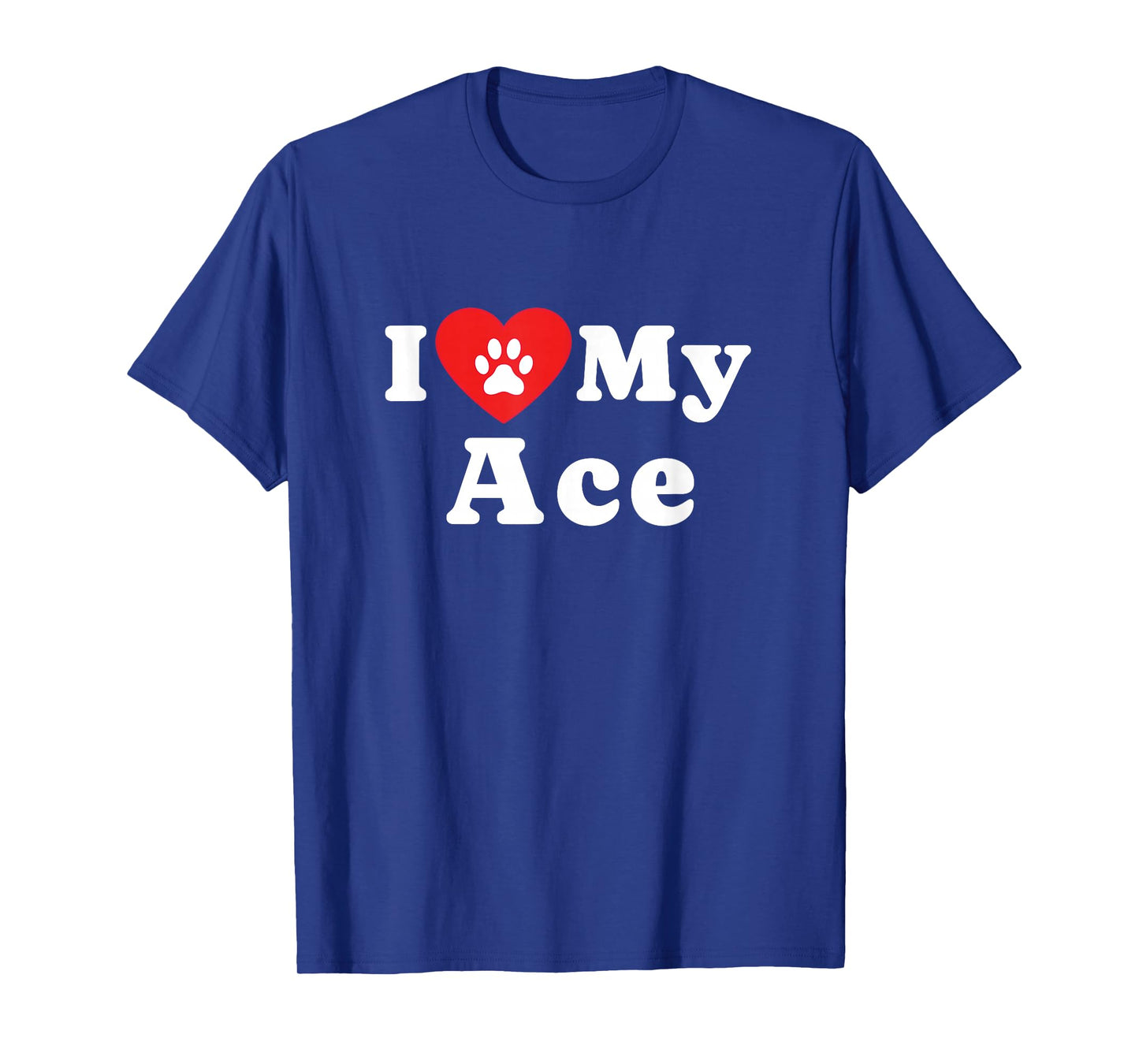I Love My Ace Dog Owner Pet Dog Lover T-Shirt