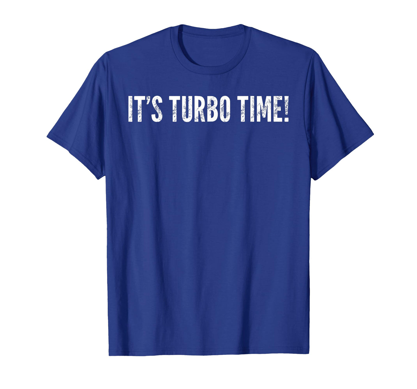 It's Turbo Time! - Funny Saying Sarcastic T-Shirt