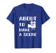 Filmmaker About to Make A Scene Film Making Movie Director T-Shirt