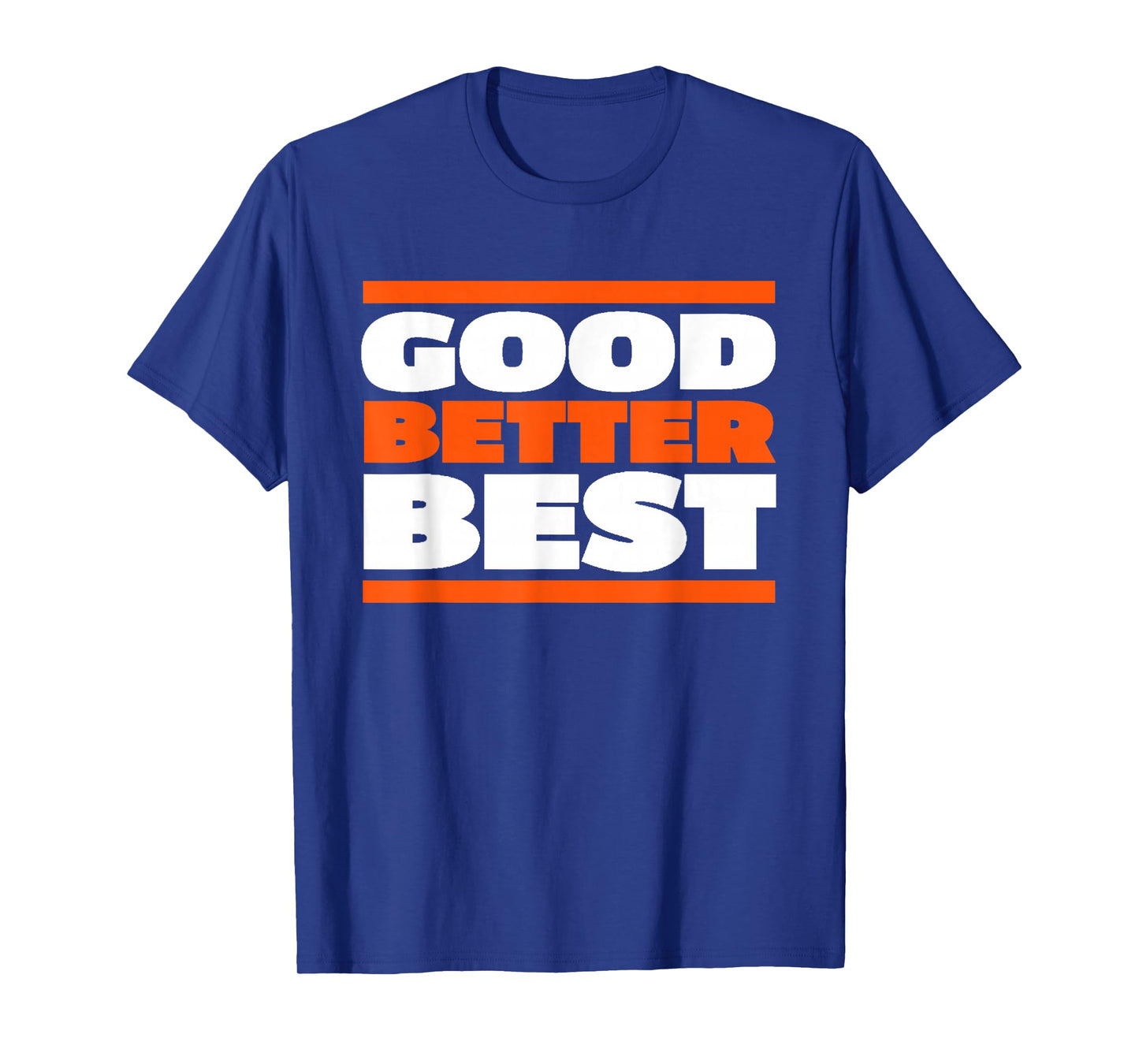 Good Better Best Bold Motivation Graphic T-Shirt