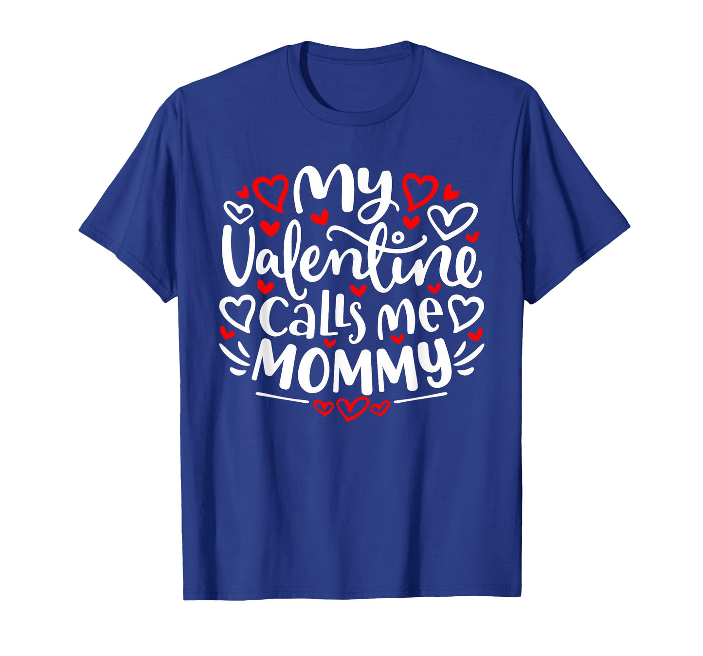 My Valentine Calls Me Mommy Cute Heart Valentine's Day T-Shirt