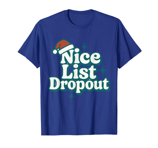 Nice List Dropout Funny Xmas Christmas Costume T-Shirt