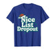 Nice List Dropout Funny Xmas Christmas Costume T-Shirt