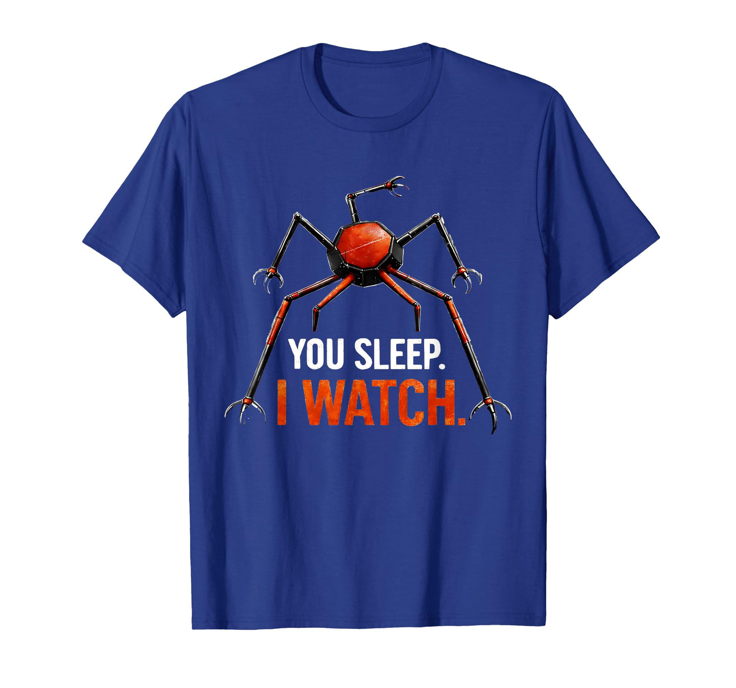You Sleep I Watch Funny Robot Spider T-Shirt