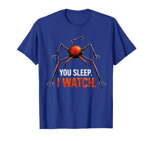 You Sleep I Watch Funny Robot Spider T-Shirt