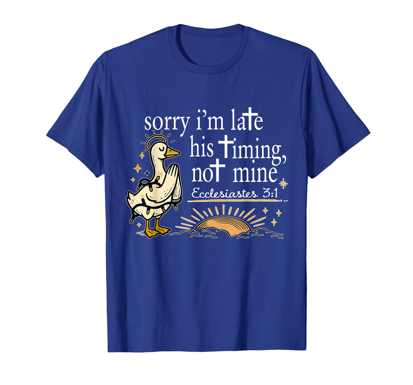 Christian Sorry I'm Late His Timing Not Mine Bible Verse T-Shirt