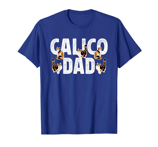 Calico Cat Dad Calico Cat Owner Calico Cat Lover T-Shirt