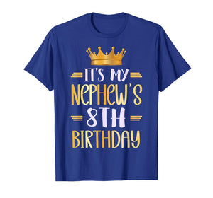 It's My Nephew's 8th Birthday Happy 8 Years Old T-Shirt