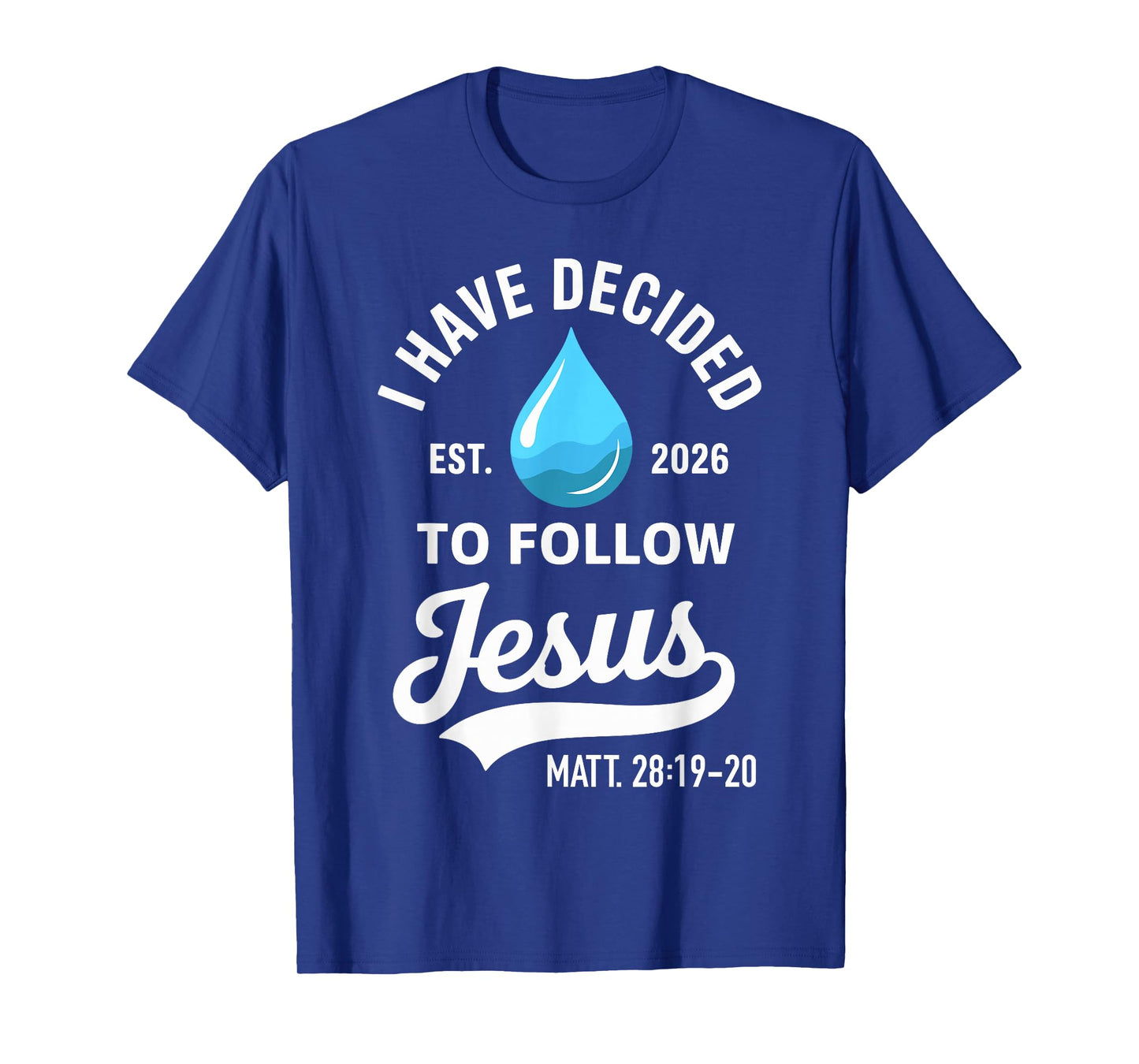 I Have Decided to Follow Jesus 2026 Baptism T-Shirt