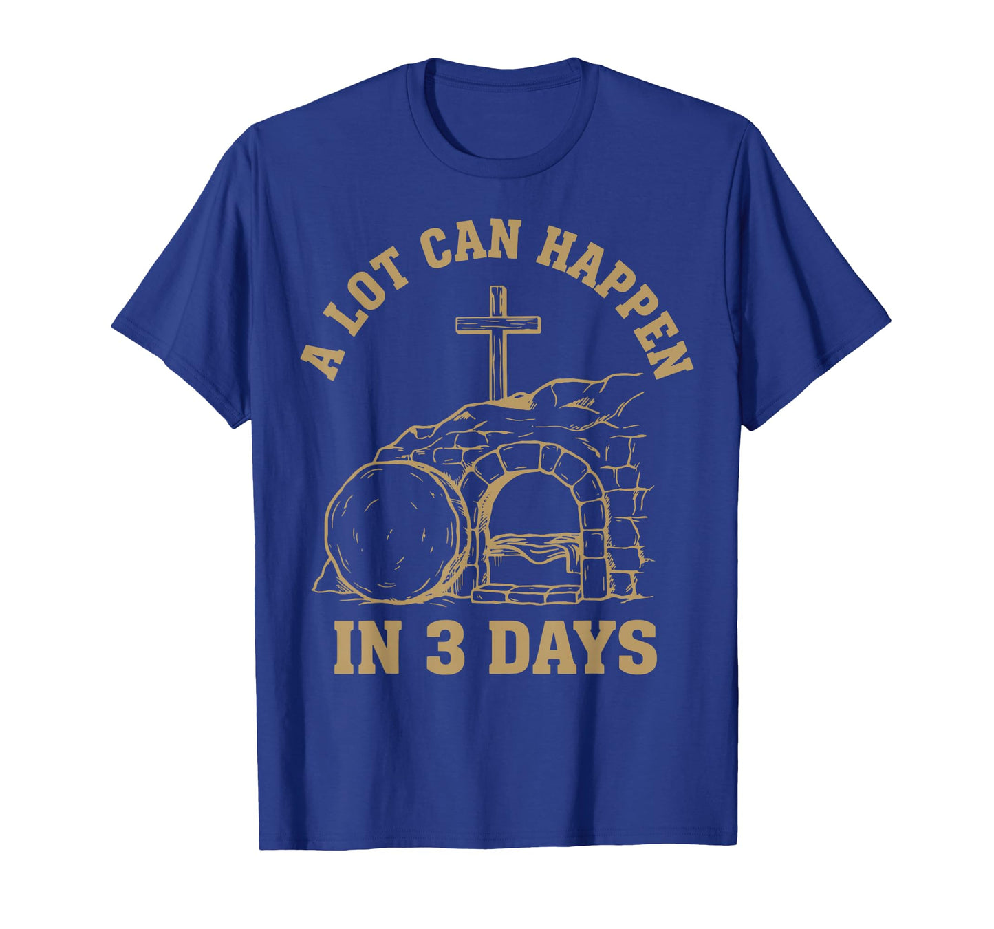 Easter A Lot Can Happen in 3 Days Christian Men Women Kids T-Shirt