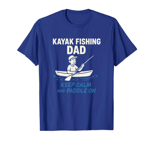 Kayak Fishing Dad Keep Calm and Paddle On T-Shirt
