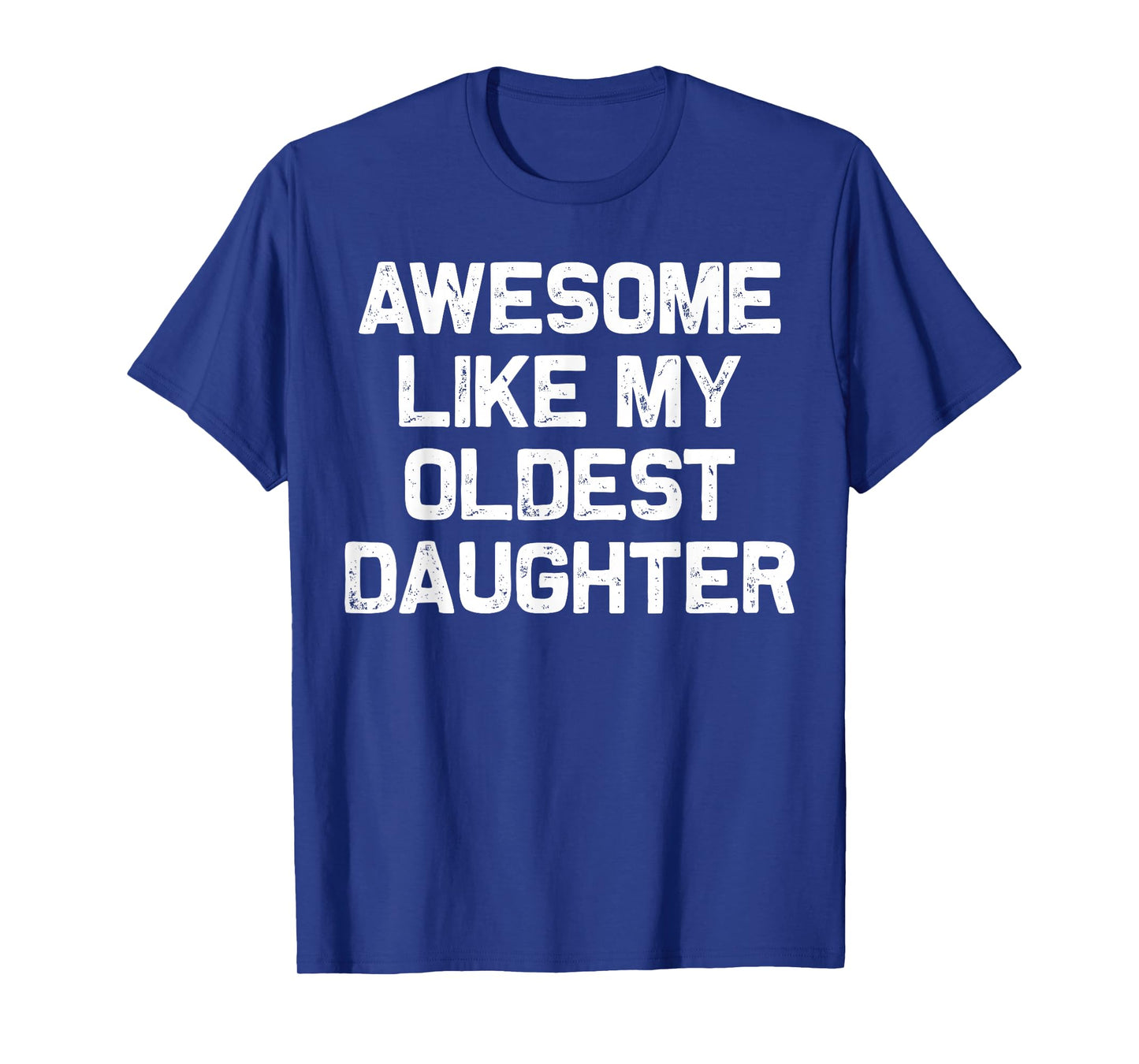 Awesome Like My Oldest Daughter Funny Dad Jokes Fathers Day T-Shirt