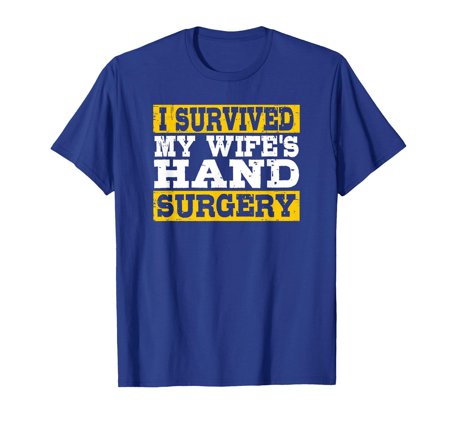 I Survived My Wife's Hand Surgery Funny Recovery T-Shirt