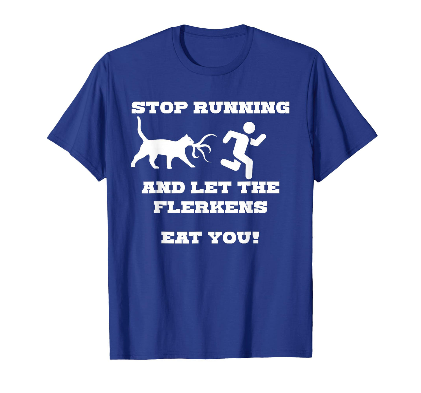 Stop Running and Let The Flerken Eat You Funny Cat T-Shirt