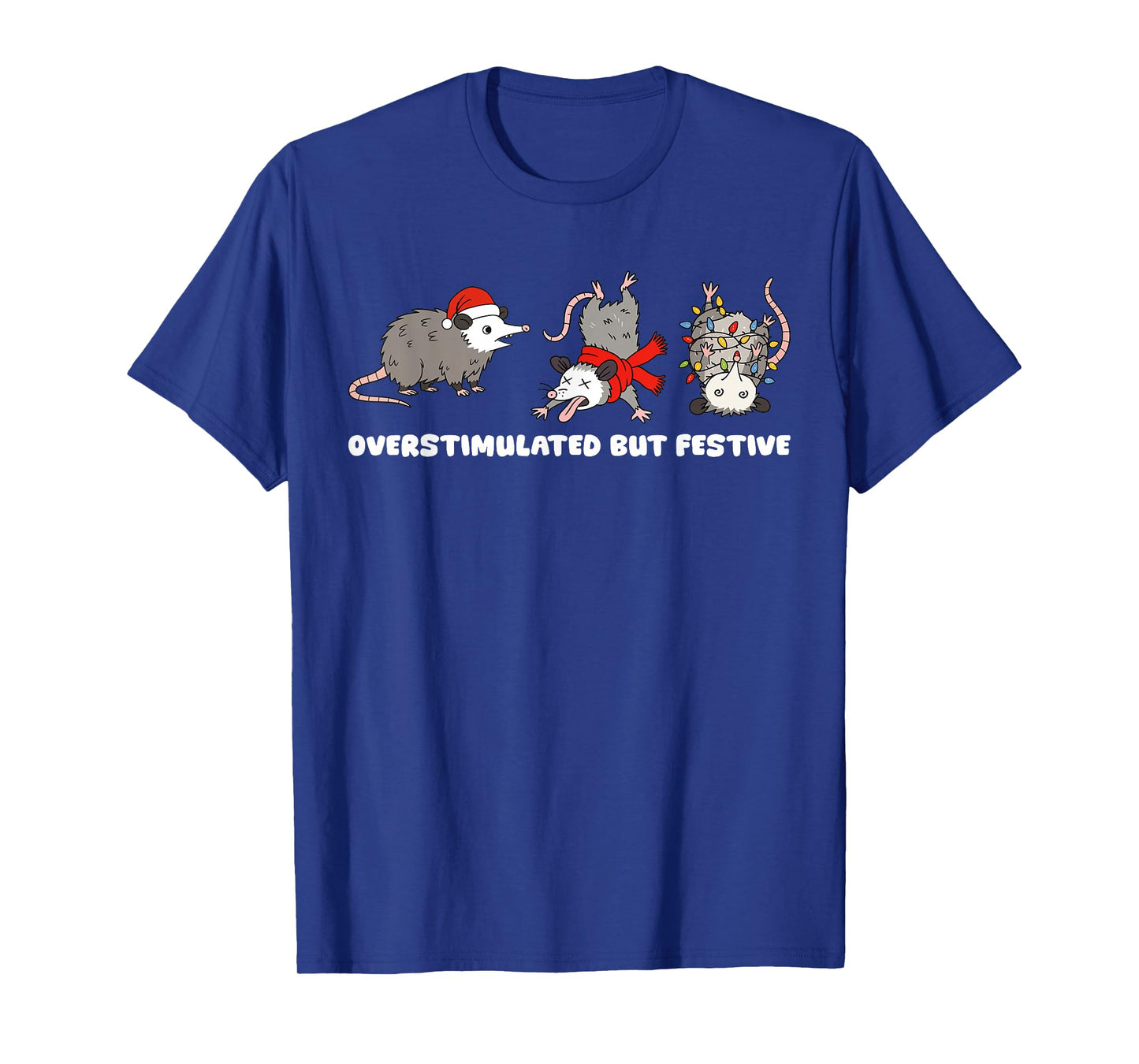 Overstimulated But Festive Possum Funny Christmas T-Shirt