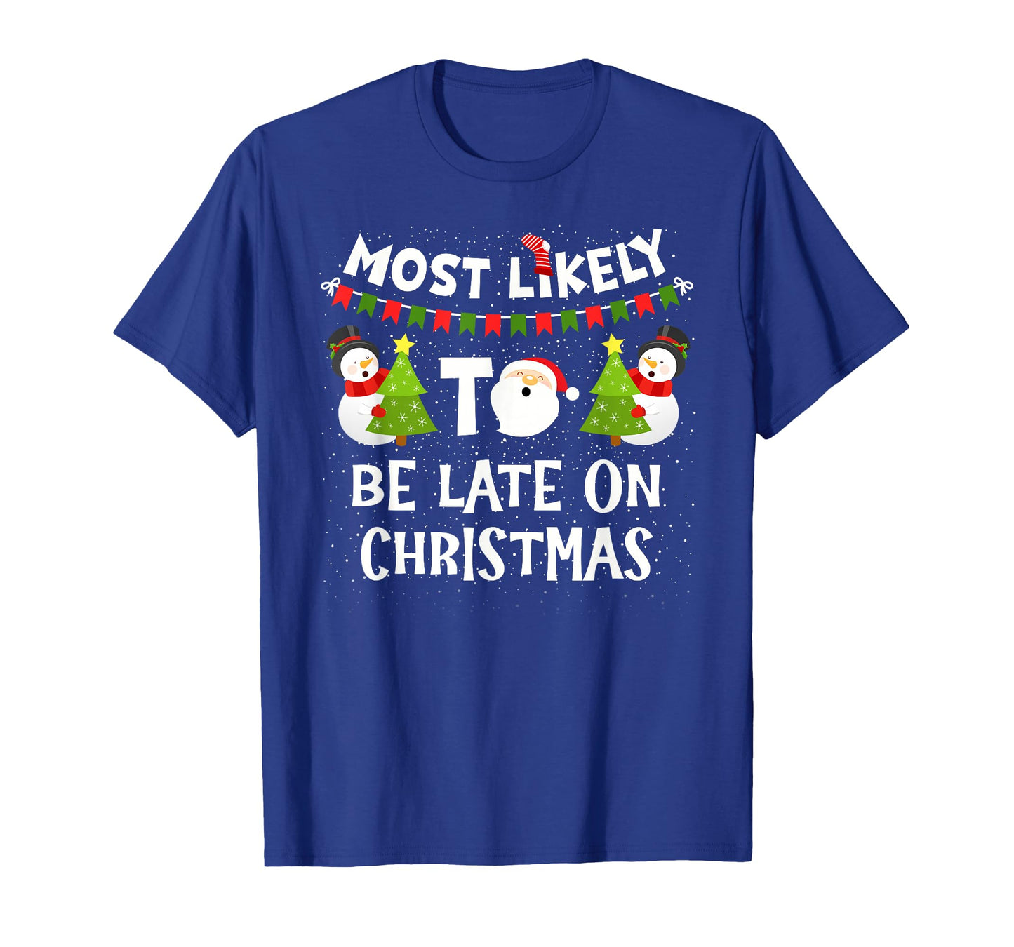 Most Likely to Be Late On Christmas Funny Family Matching T-Shirt