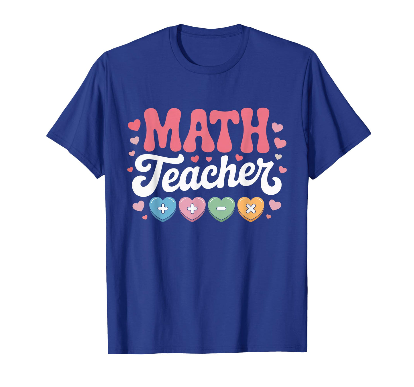 Math Teacher Appreciation Valentines Day Hearts Fun School T-Shirt