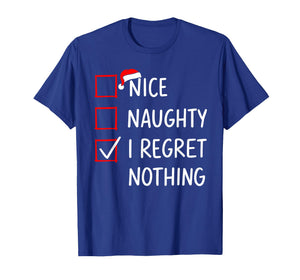 Nice Naughty I Regret Nothing Christmas List Santa Claus T-Shirt