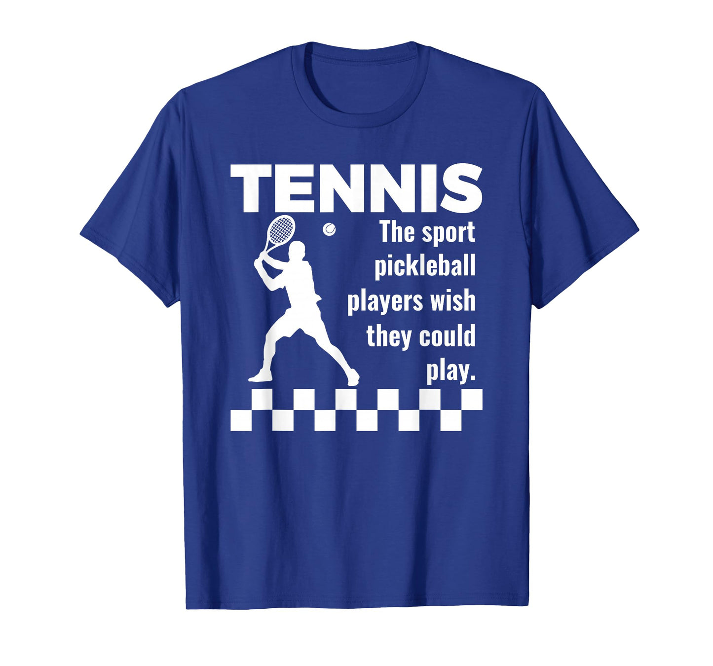 Tennis The Sport Pickleball Players Wish They Could Play T-Shirt