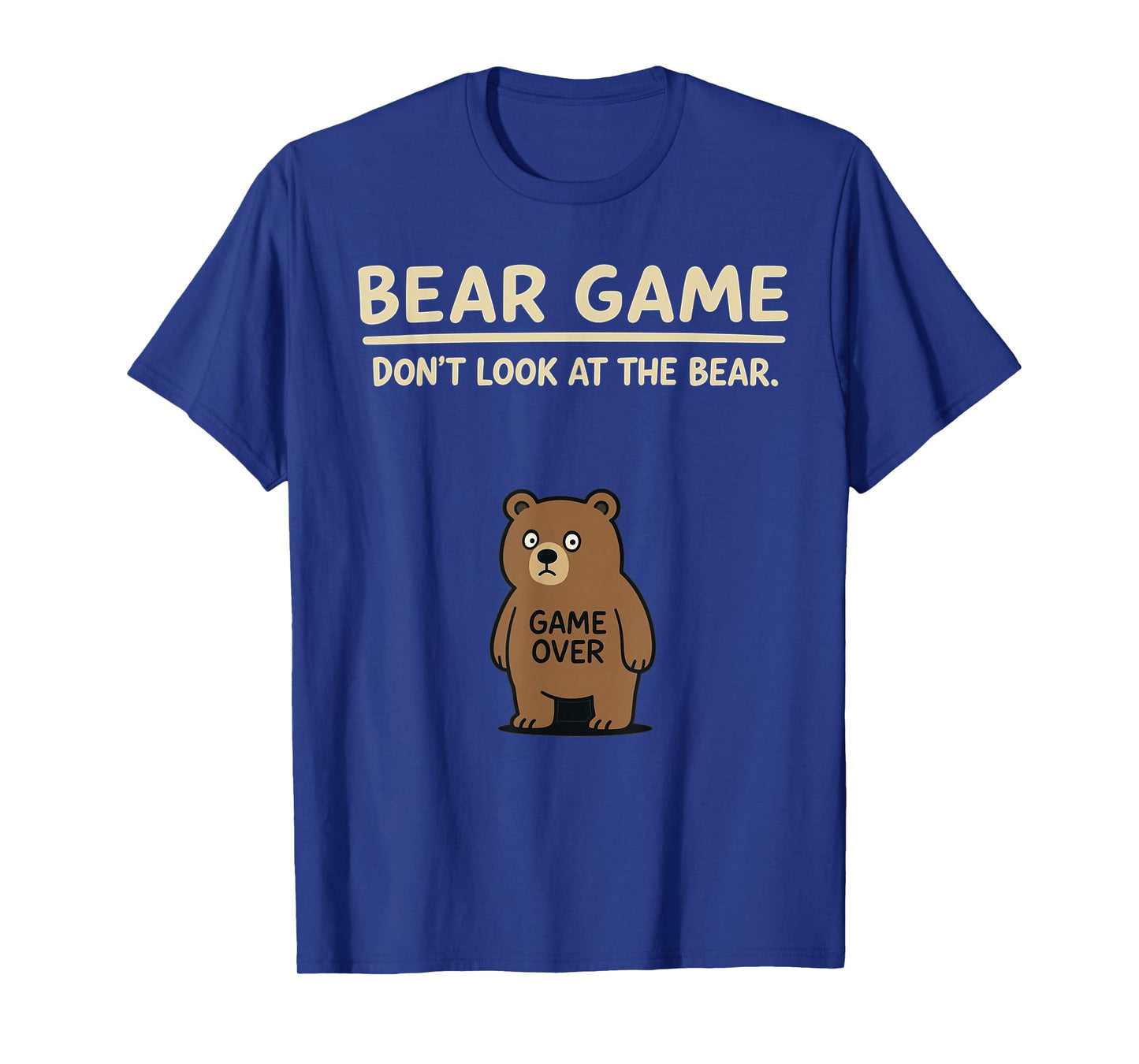 Forest Animal Humor Grizzly Bear Game Don’t Look at The Bear T-Shirt