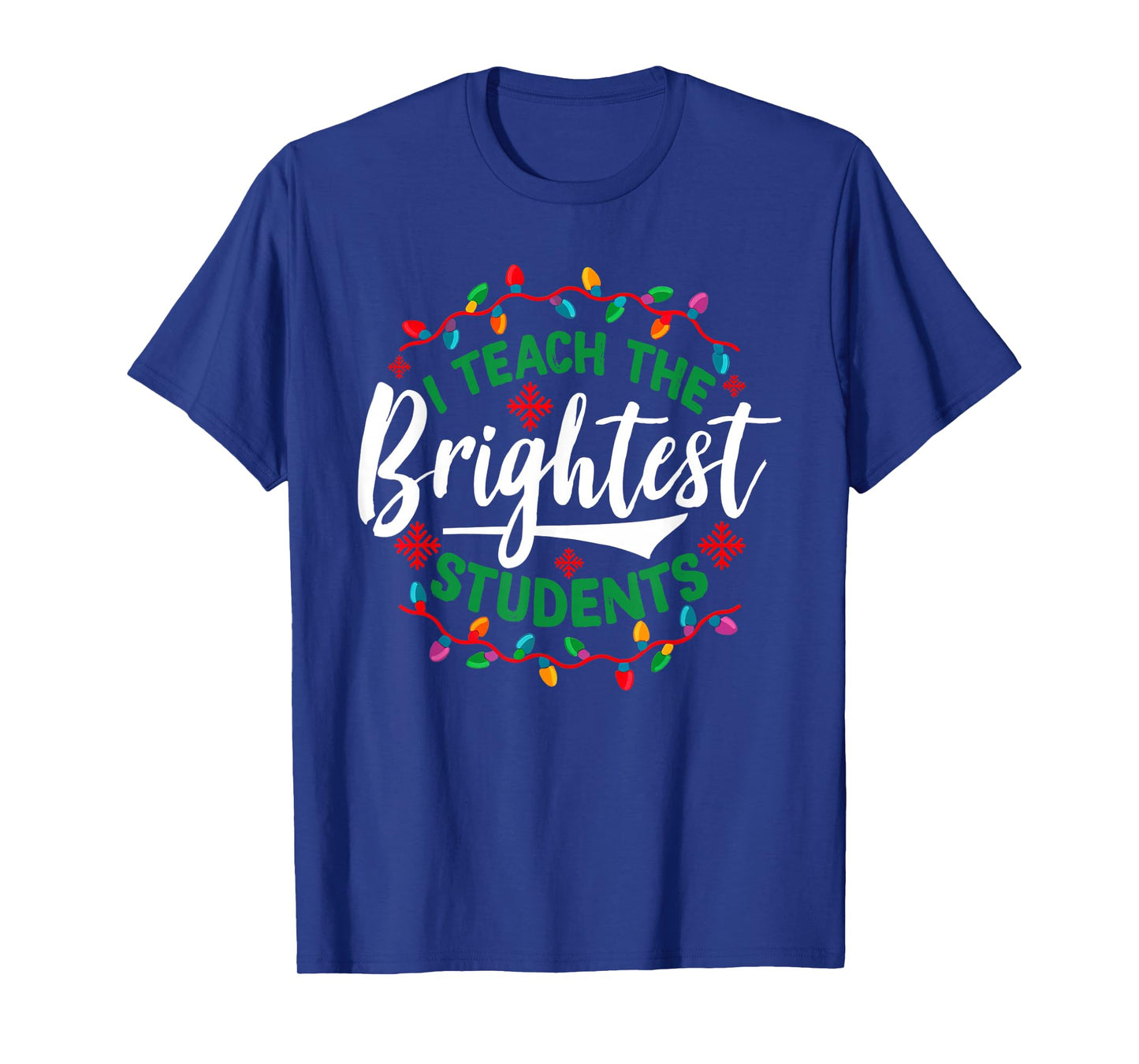 I Teach The Brightest Students Funny Christmas Xmas Teacher T-Shirt