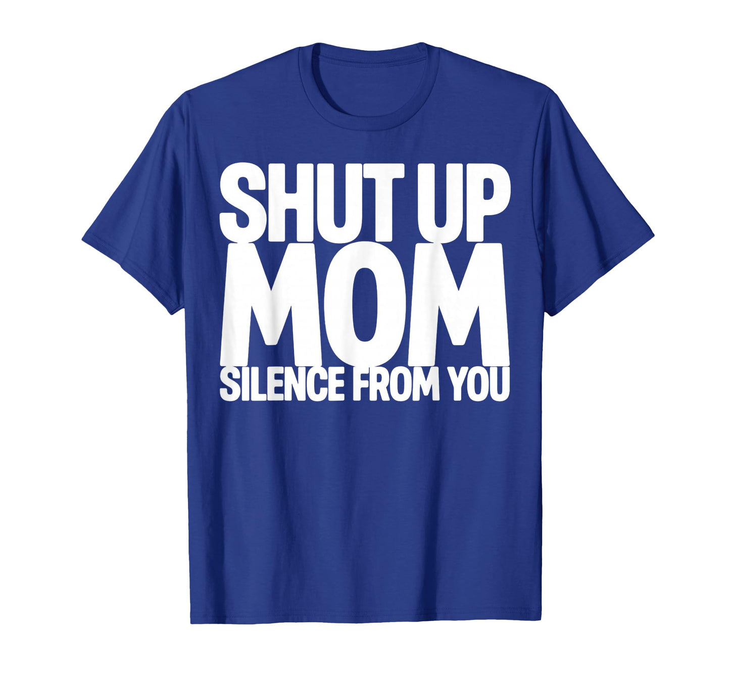 Shut Up Mom Silence from You Trending Meme T-Shirt