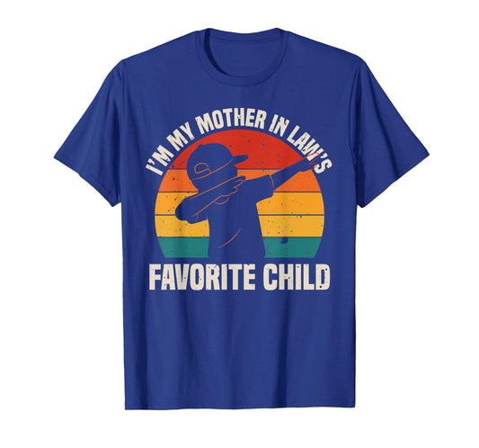 I'm My Mother in Law's Favorite Child - Funny Son-in-Law Dab T-Shirt