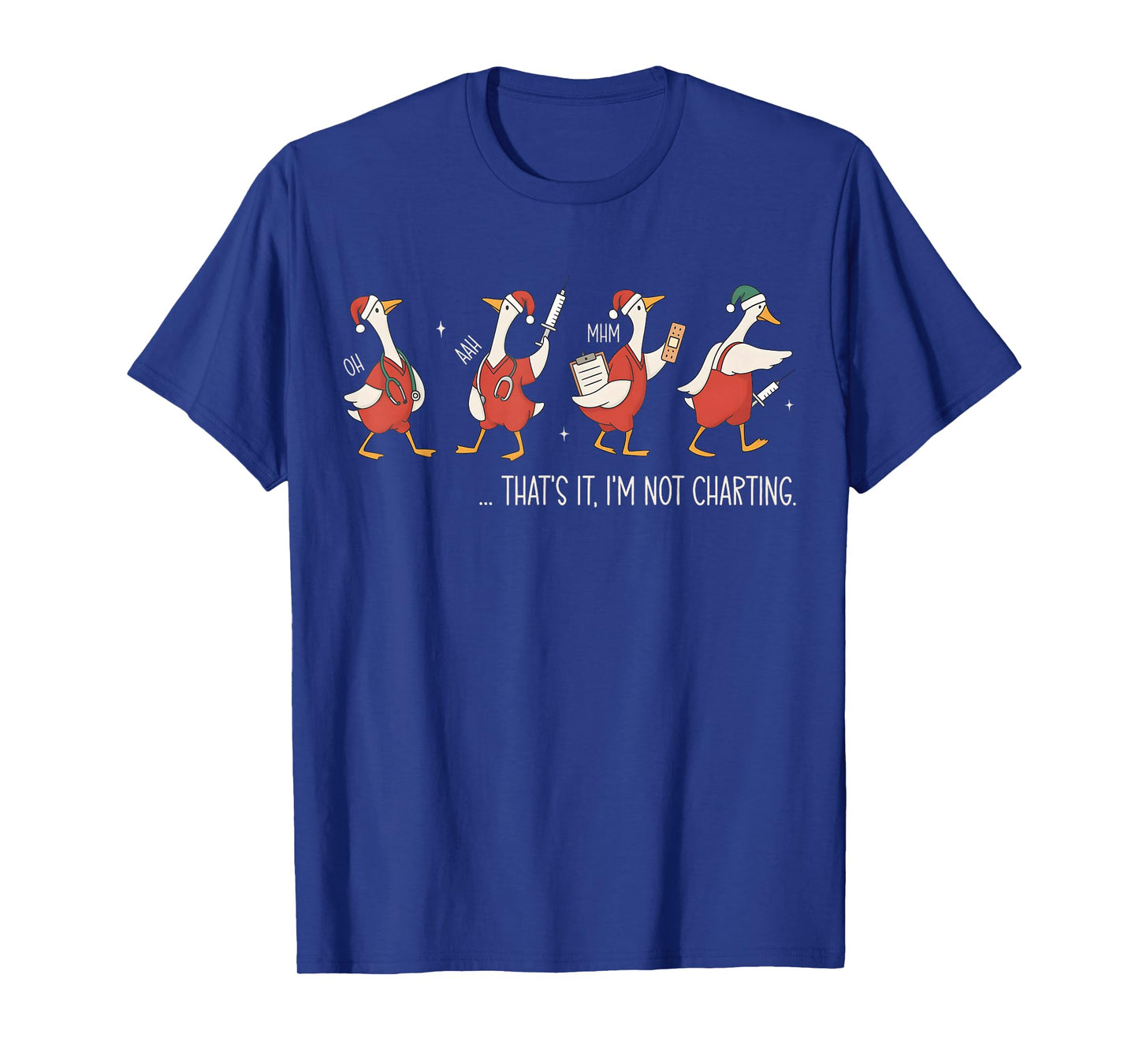 That's It I'm Not Charting Funny Silly Goose Nurse Christmas T-Shirt