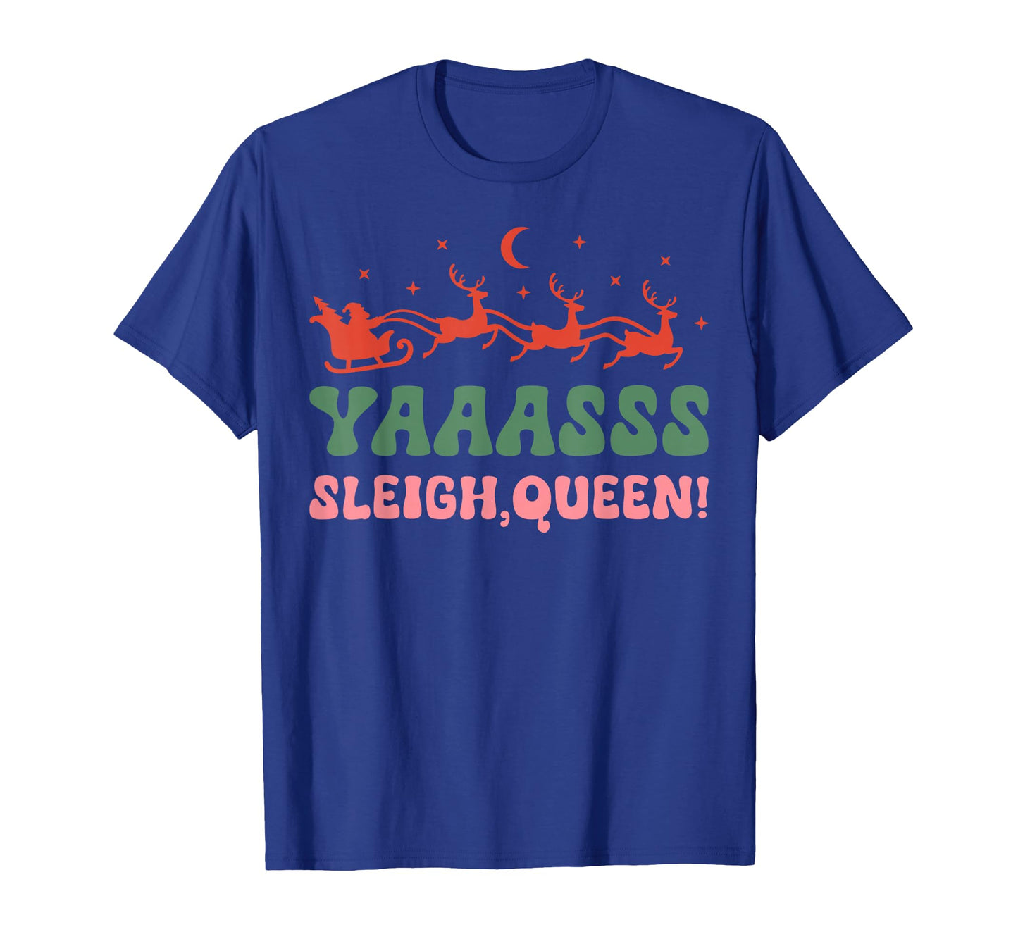 Yaaasss Sleigh Queen Sleigh Girl Matching Christmas Pajamas T-Shirt