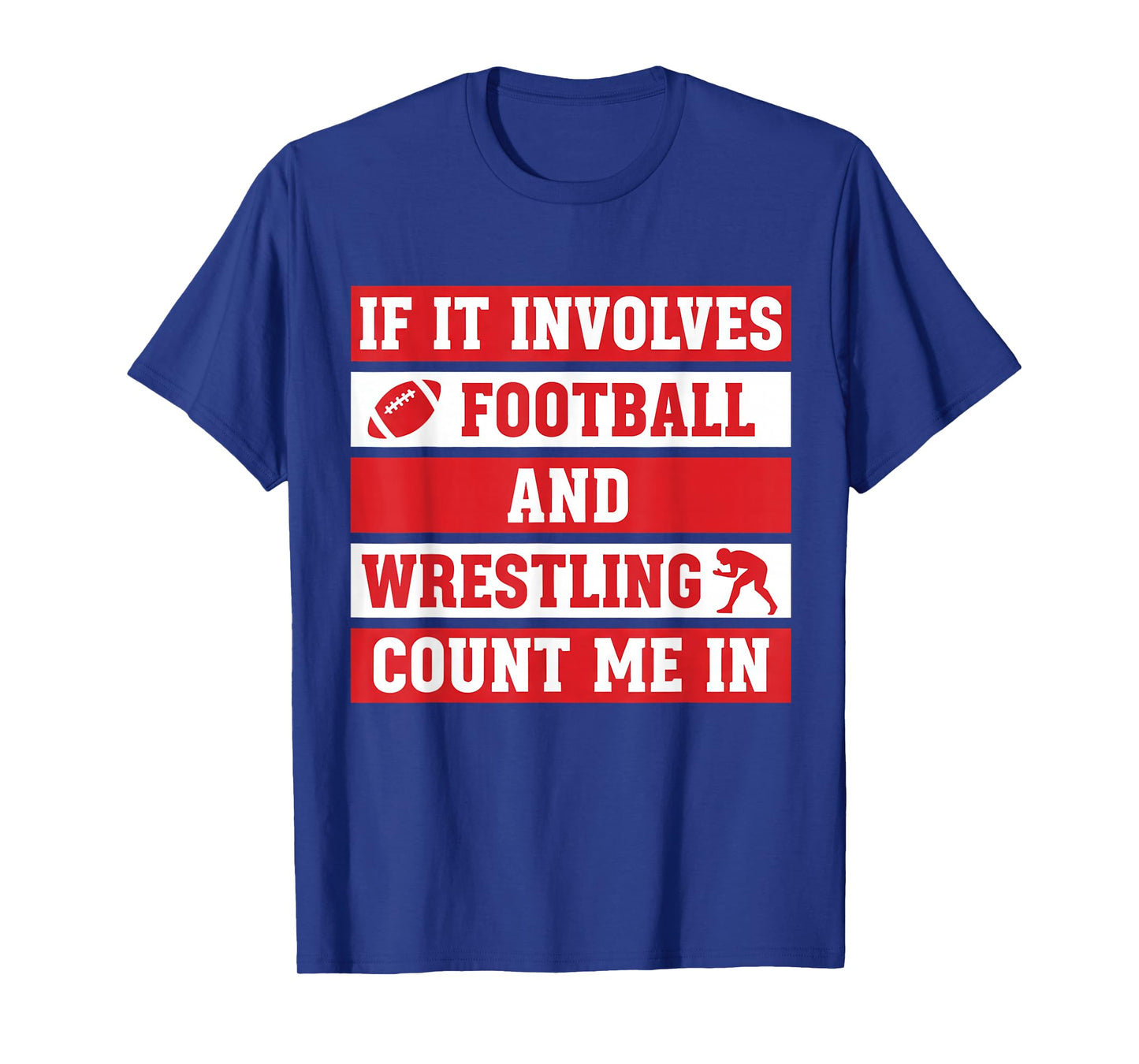 Wrestler If It Involves Football and Wrestling Count Me in T-Shirt