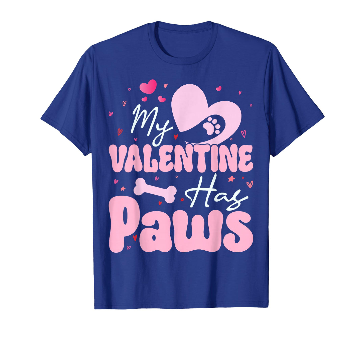 My Valentine Has Paws Dog Cat Animal Lover Fun Valentines T-Shirt