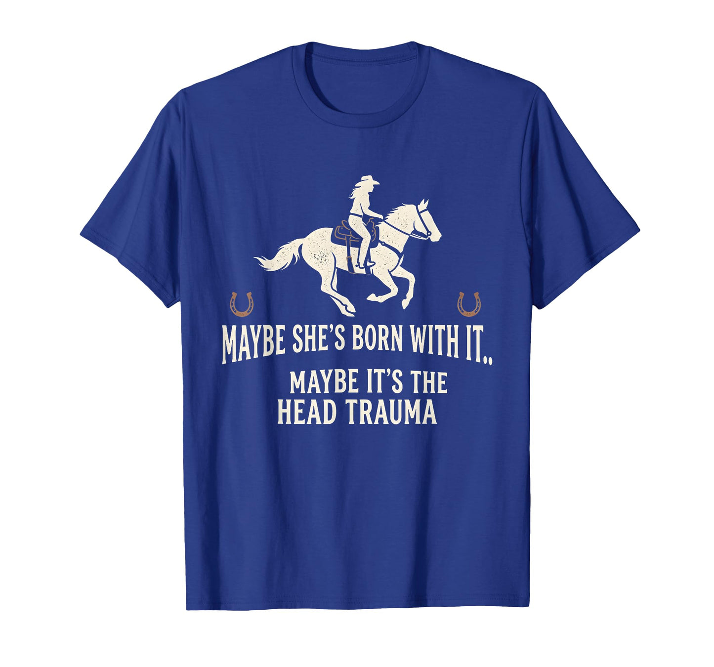 Retro Maybe She's Born with It Maybe It's The Head Trauma T-Shirt