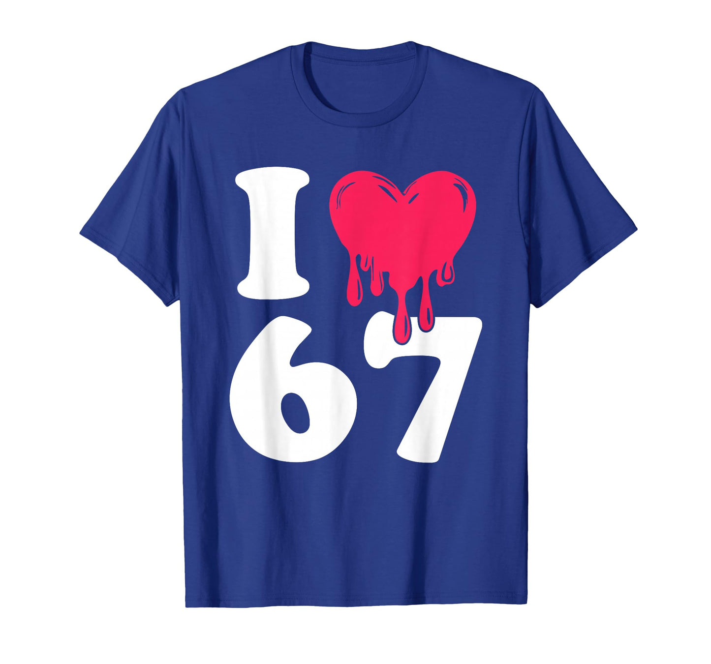 Funny I Love 67 I Heart 67 Meme I Love Six Seven Gen-Alpha T-Shirt