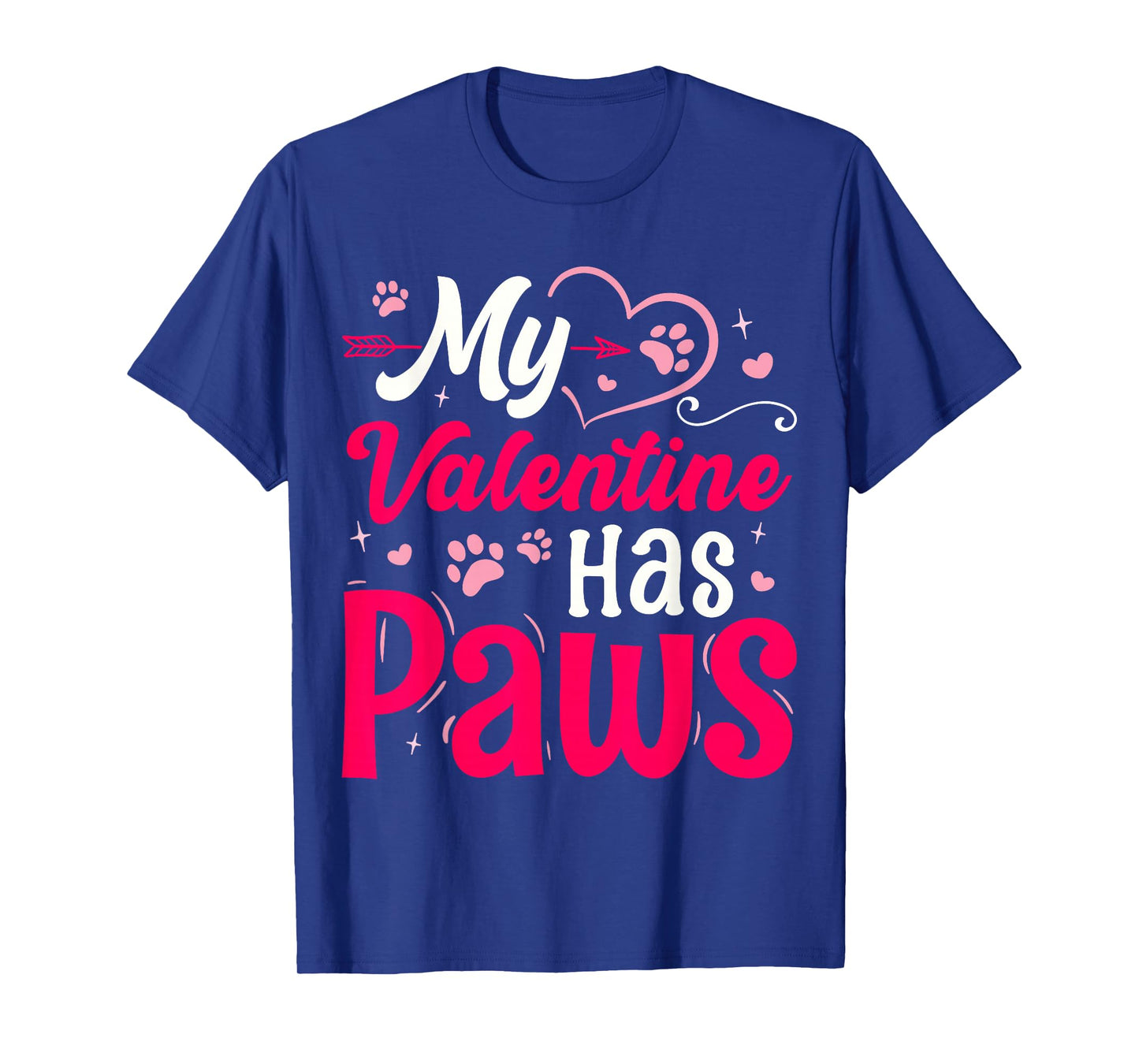 My Valentine Has Paws Dog Cat Animal Lover Fun Valentines T-Shirt
