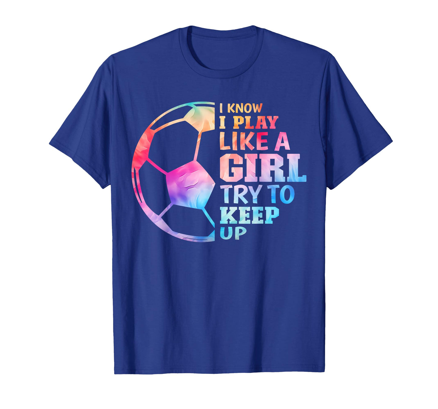 I Know I Play Like A Girl Try to Keep Up Soccer Gifts Women T-Shirt