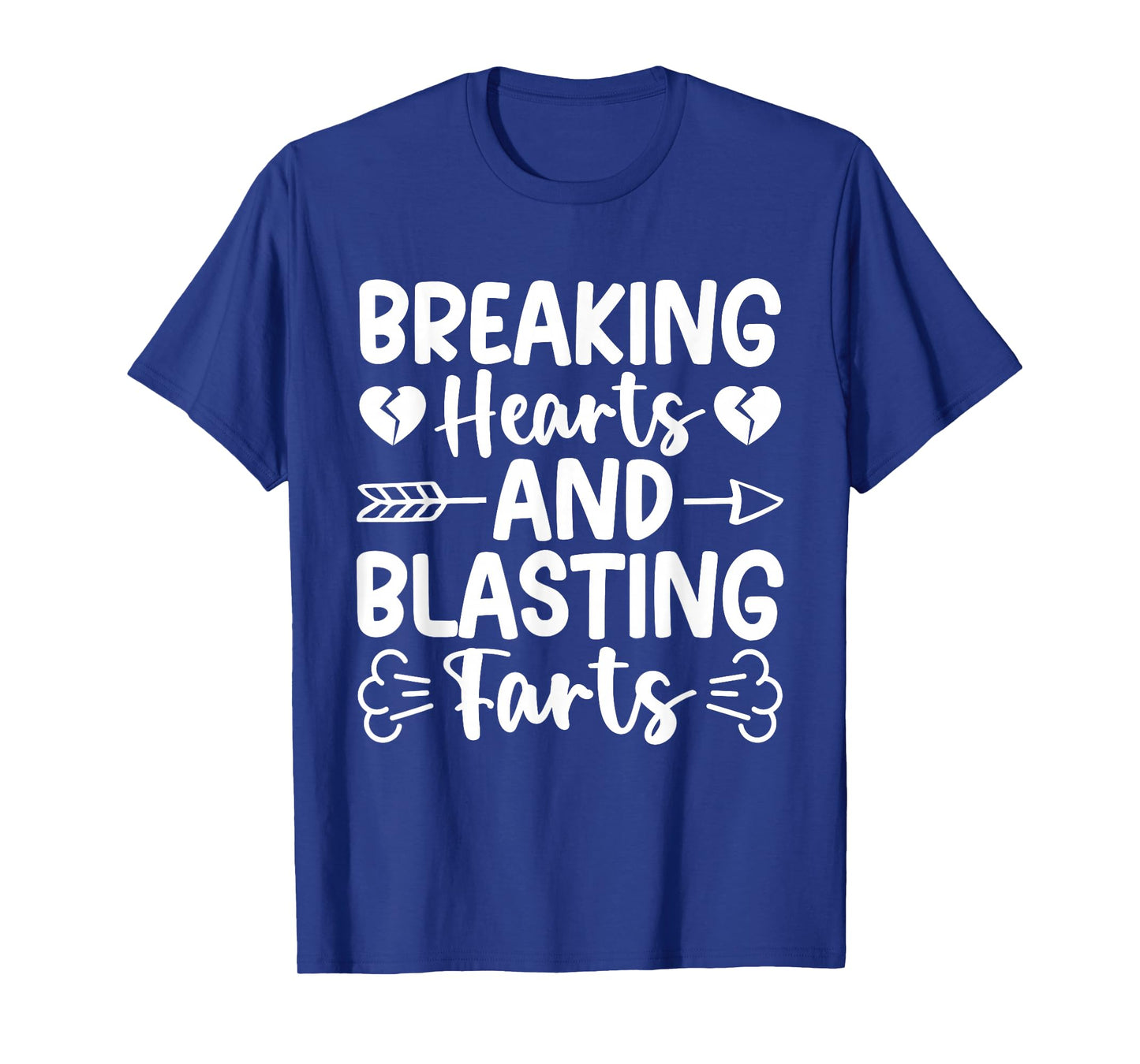 Breaking Hearts and Blasting Farts Valentine Funny Sarcastic T-Shirt