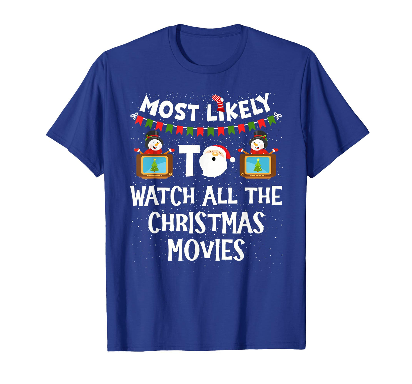 Most Likely to Watch All The Christmas Movies Xmas Family T-Shirt