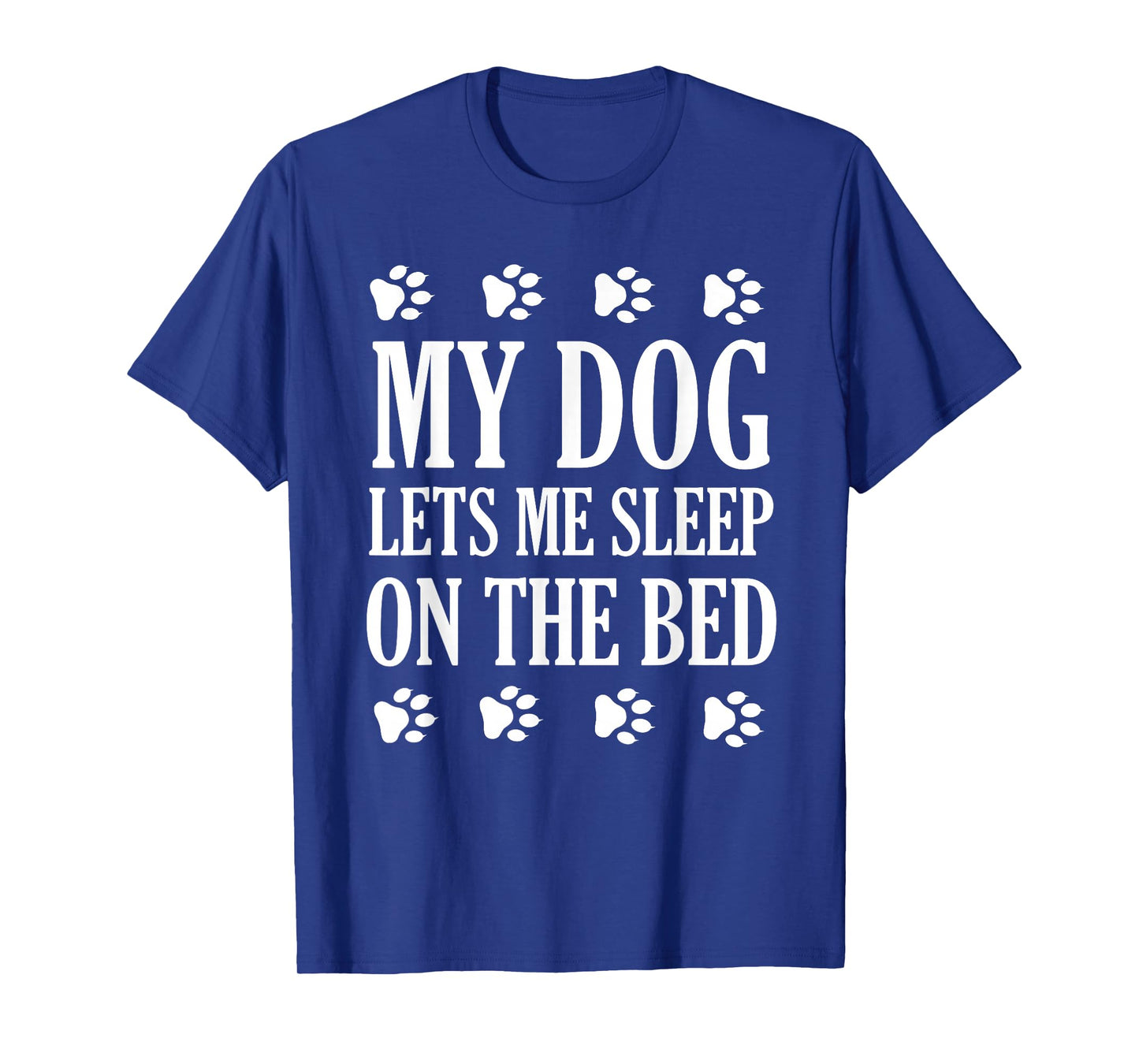 My Dog Lets Me Sleep On The Bed Dog Lovers T-Shirt