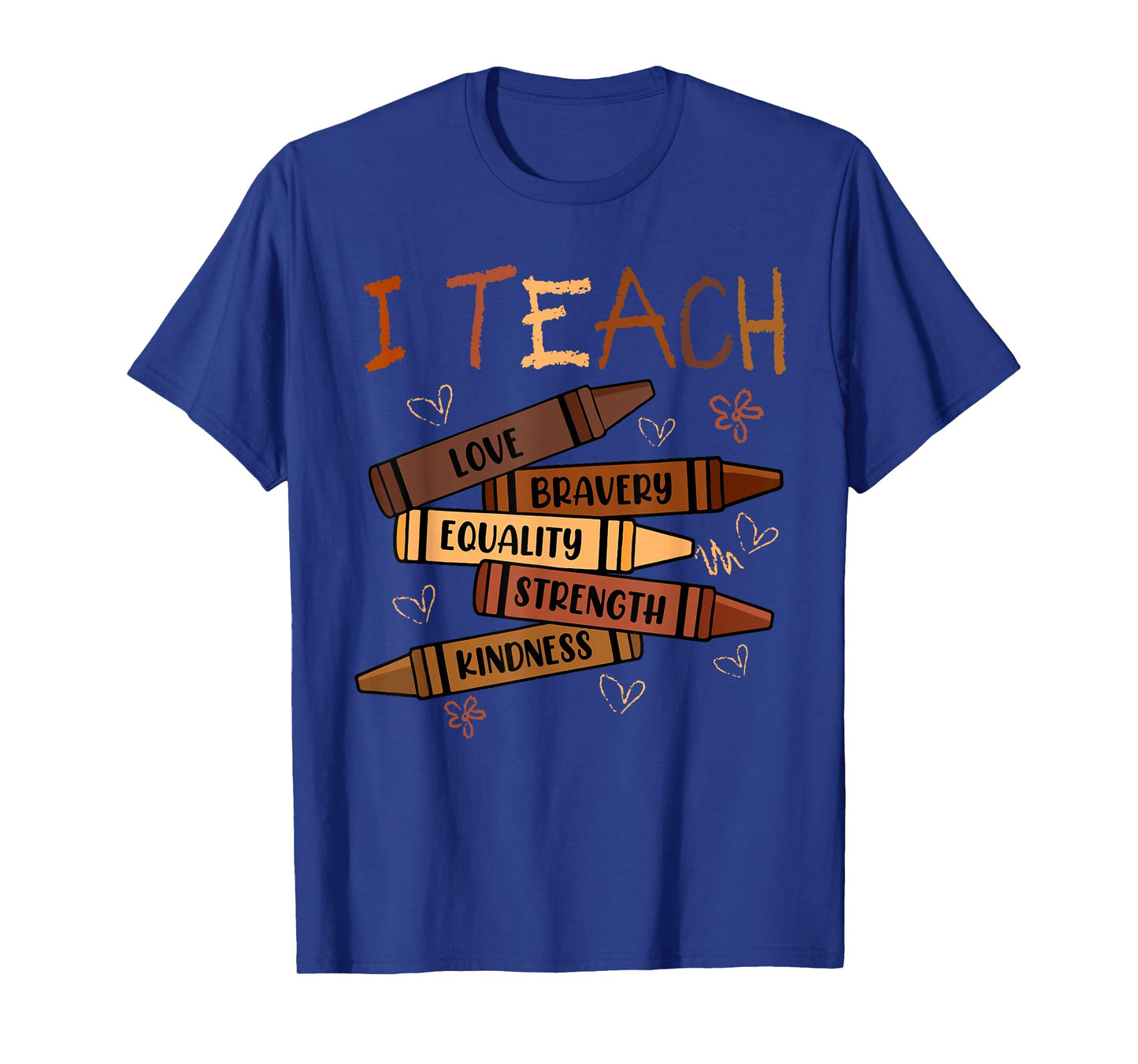 I Teach Love Bravery Equality Crayons Teacher Black History T-Shirt