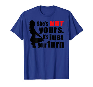 Retro Funny She is Not Yours It is Just Your Turn (ON Back) T-Shirt
