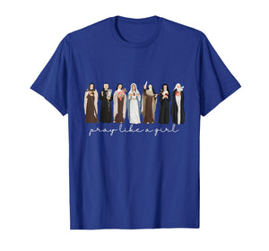 Pray Like A Girl Catholic Christian Faith Based Men Women T-Shirt