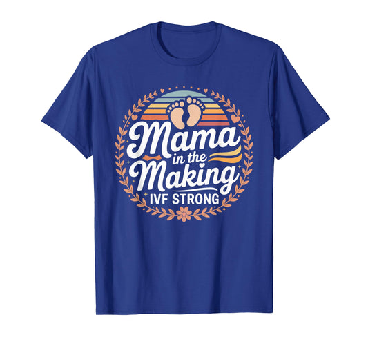 Mama in The Making IVF Strong Design T-Shirt