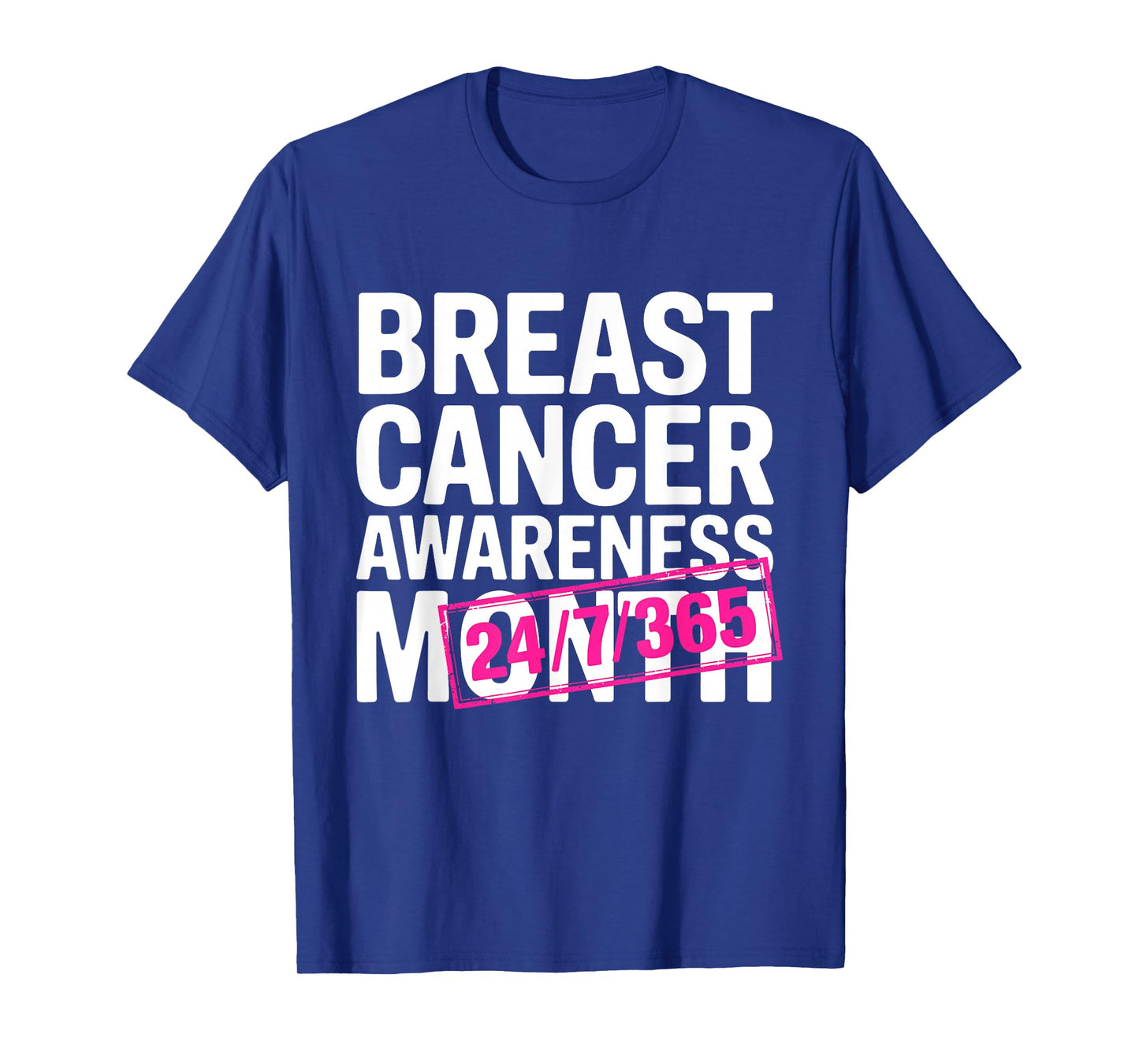 Breast Cancer Awareness 24 7 365 Days Pink Breast Cancer T-Shirt