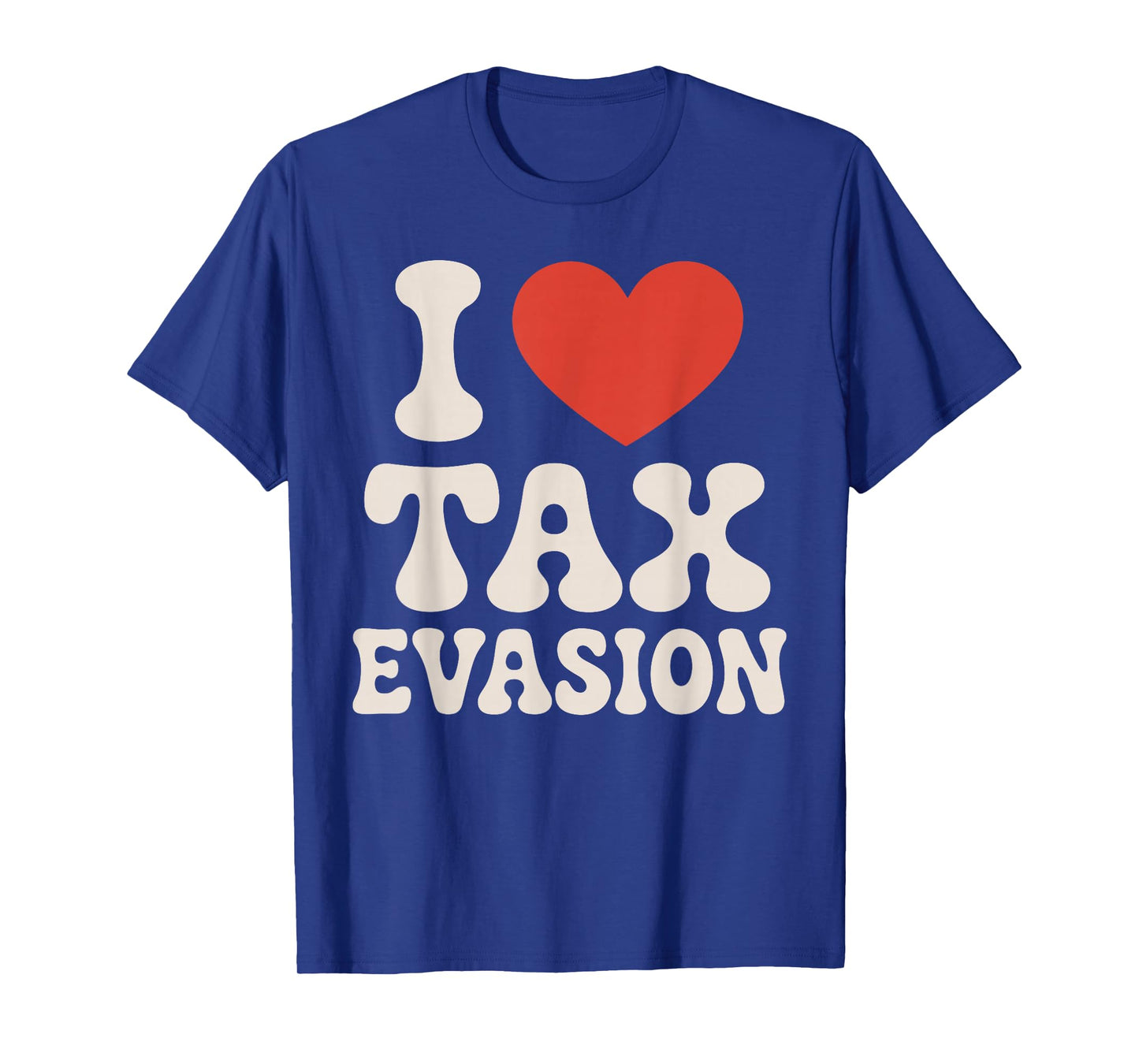 Tax Fraud Art for Men Women Kids Evade Tax Fraud Tax Evasion T-Shirt