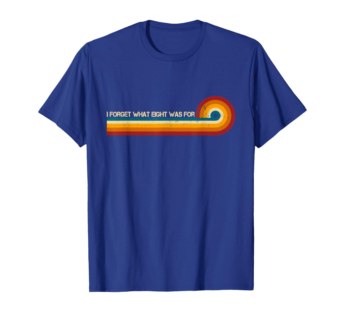 Retro Stripes Funny Saying I Forget What Eight was for T-Shirt