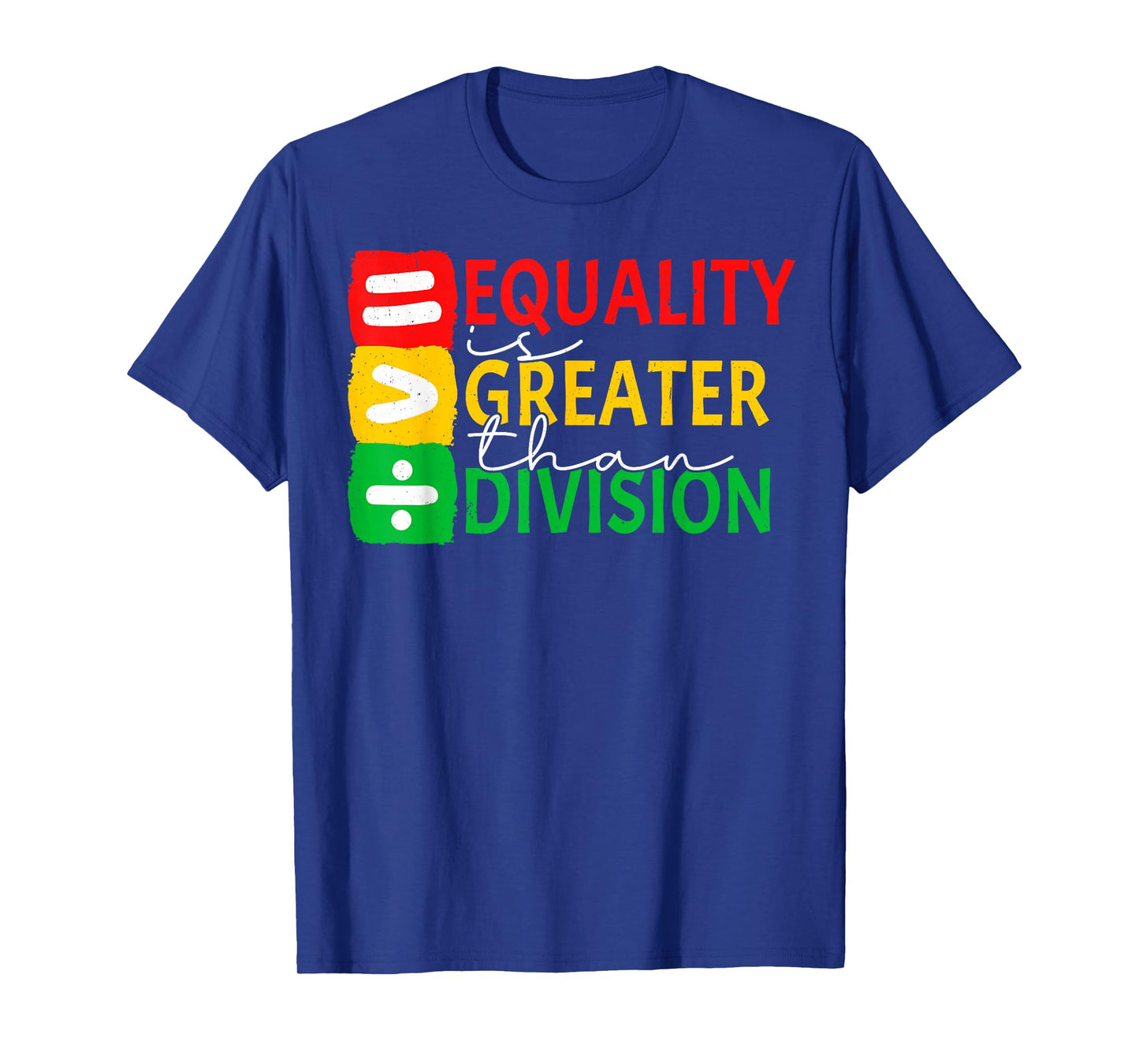 Equality is Greater Than Division Black History Month Math T-Shirt