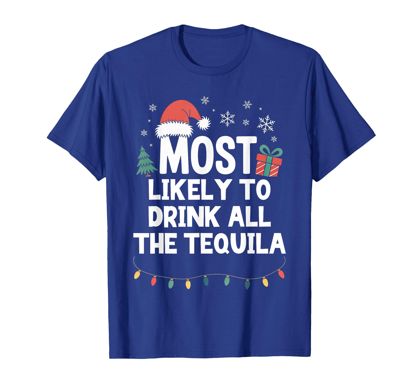 Most Likely to Drink All The Tequila Christmas Funny Xmas T-Shirt
