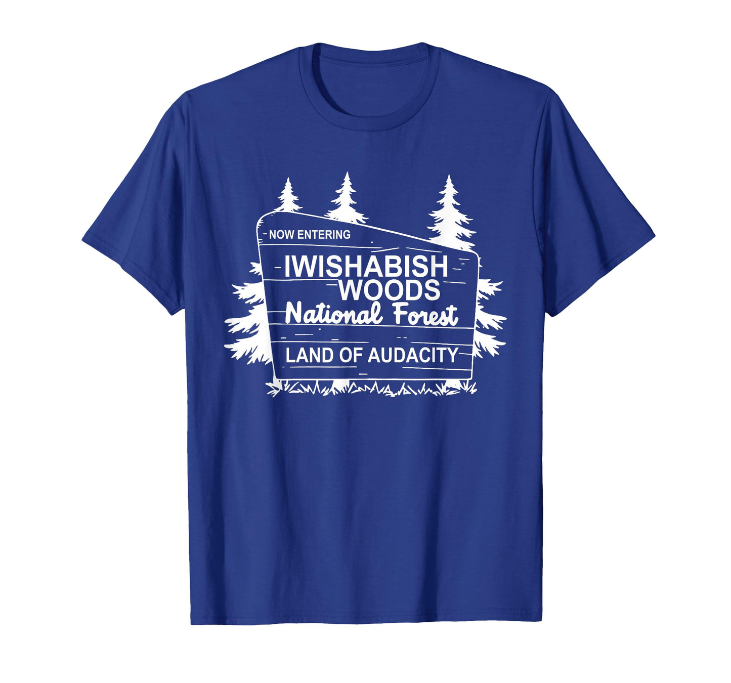 Now Entering IWishABish Woods National Forest T-Shirt