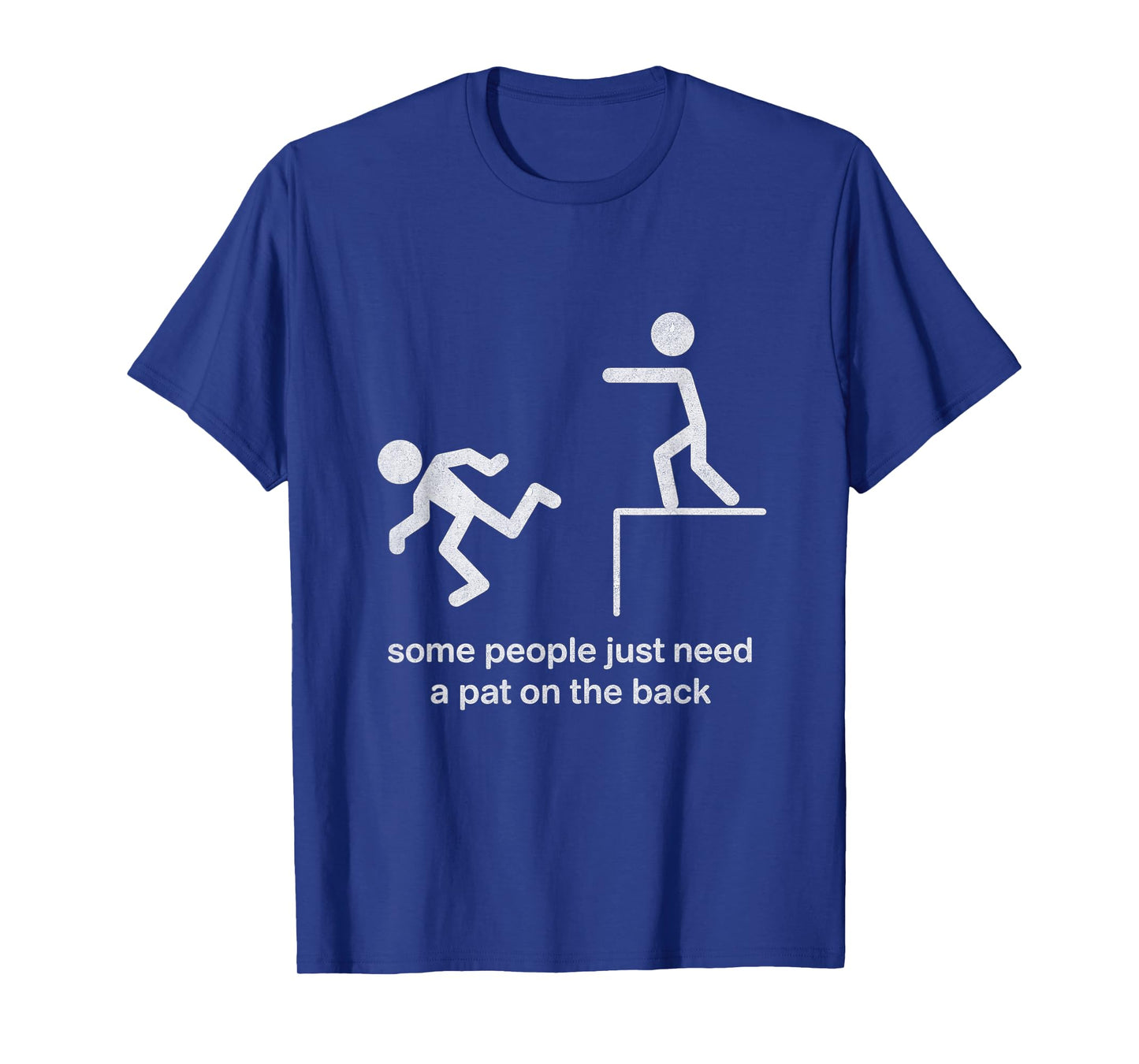 Some People Just Need a Pat on The Back Funny Sarcasm T-Shirt