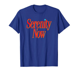 Serenity Now - Retro pop Culture Quote 80s 90s Funny Sarcasm T-Shirt